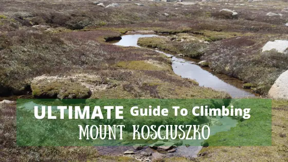Beginners Guide To Climbing Mount Kosciuszko